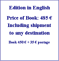 Zone de Texte: Edition in EnglishPrice of Book: 485 €Including shipmentto any destinationBook 450 € + 35 € postage